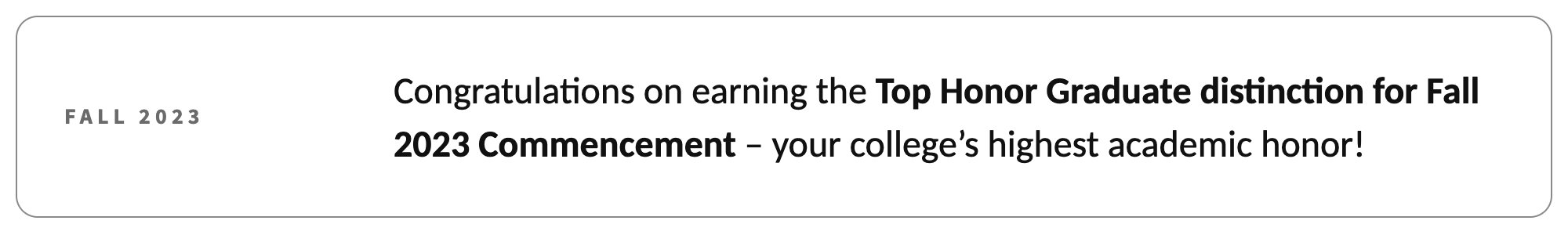 Top Honor Graduate, Spring 2022 and Fall 2023: the highest academic rank in my college.